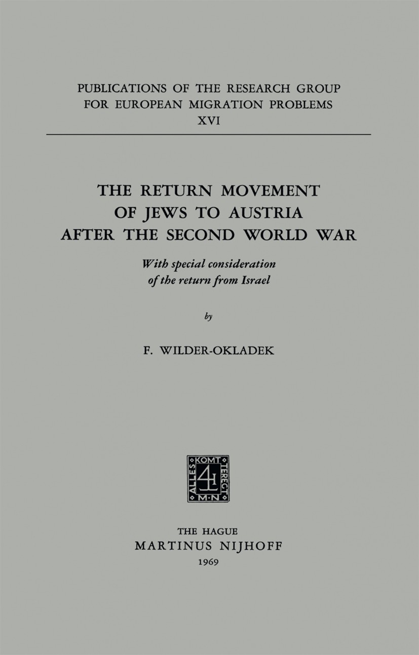 Titlebook: The Return Movement of Jews to Austria after the Second World War; With special conside F. Wilder-Okladek Book 1969 Springer Science+Busine Titlebook: The Return Movement of Jews to Austria after the Second World War; With special conside F. Wilder-Okladek Book 1969 Springer Science+Busine