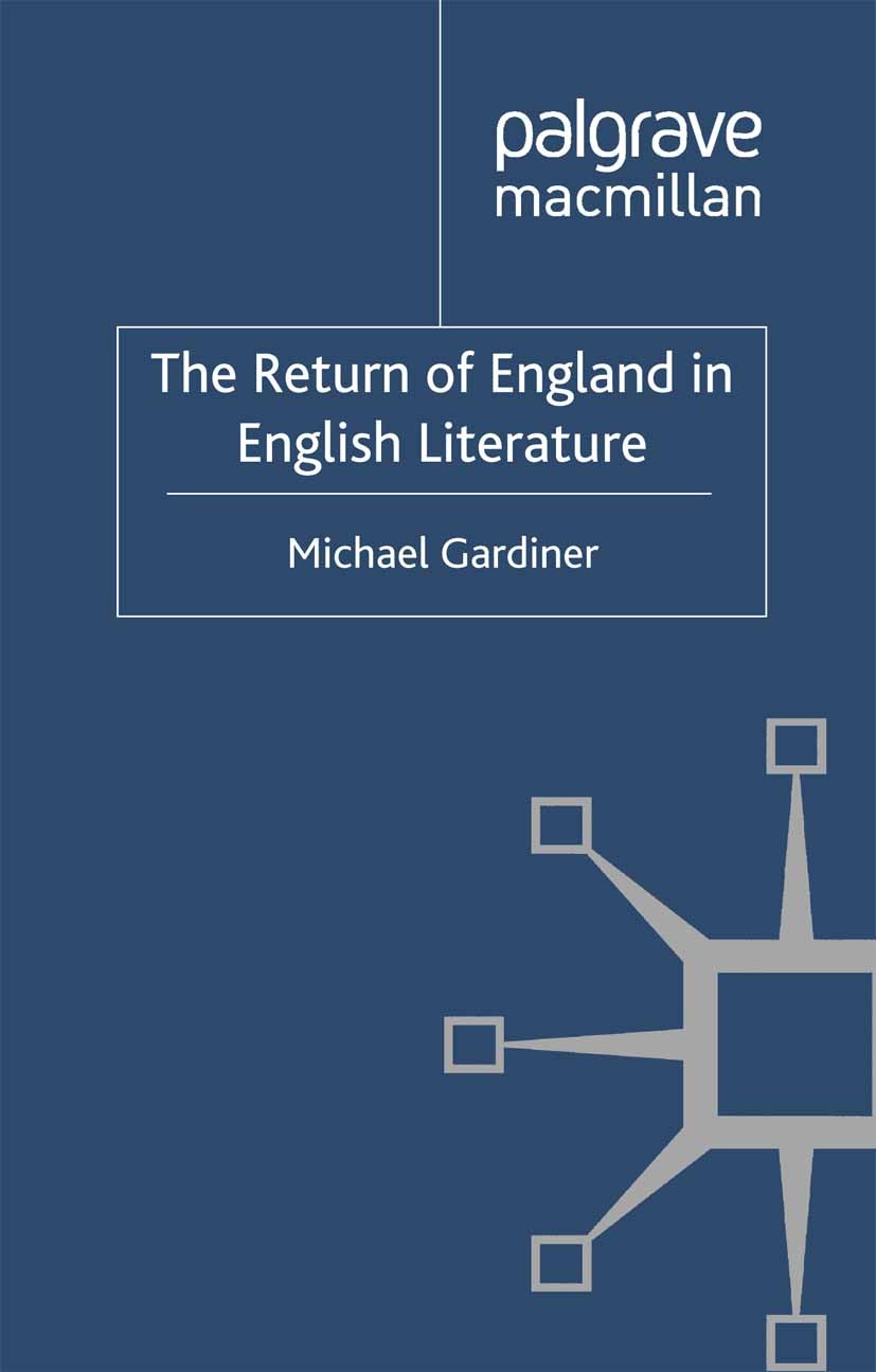 Titlebook: The Return of England in English Literature; Michael Gardiner Book 2012 Palgrave Macmillan, a division of Macmillan Publishers Limited 201 Titlebook: The Return of England in English Literature; Michael Gardiner Book 2012 Palgrave Macmillan, a division of Macmillan Publishers Limited 201