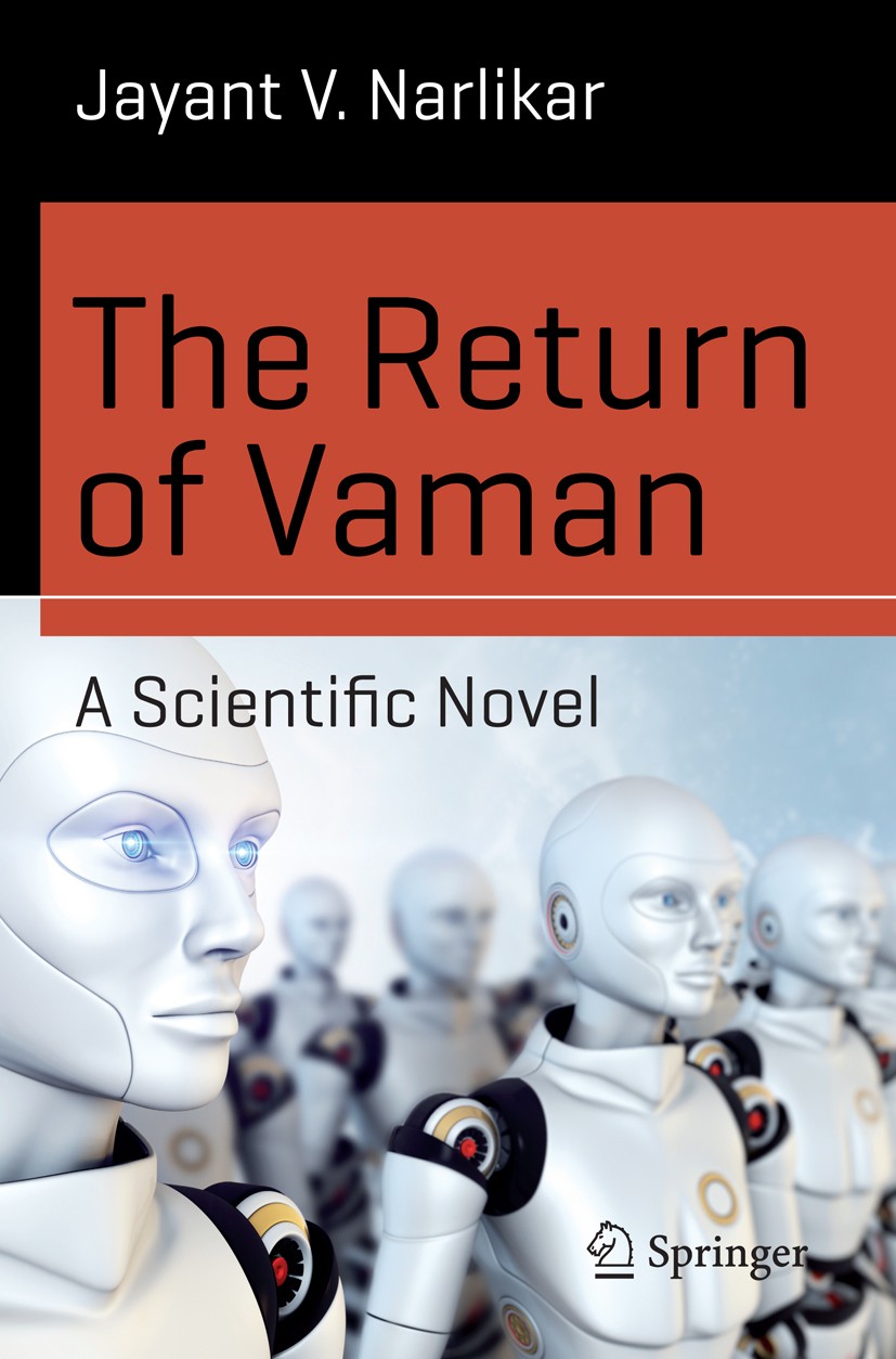 Titlebook: The Return of Vaman - A Scientific Novel; Jayant V. Narlikar Book 2015 Springer International Publishing Switzerland 2015 Alien Technology Titlebook: The Return of Vaman - A Scientific Novel; Jayant V. Narlikar Book 2015 Springer International Publishing Switzerland 2015 Alien Technology