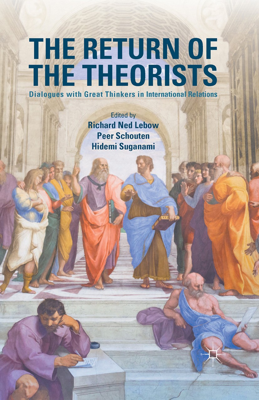 Titlebook: The Return of the Theorists; Dialogues with Great Richard Ned Lebow,Peer Schouten,Hidemi Suganami Book 2016 The Editor(s) (if applicable) a Titlebook: The Return of the Theorists; Dialogues with Great Richard Ned Lebow,Peer Schouten,Hidemi Suganami Book 2016 The Editor(s) (if applicable) a