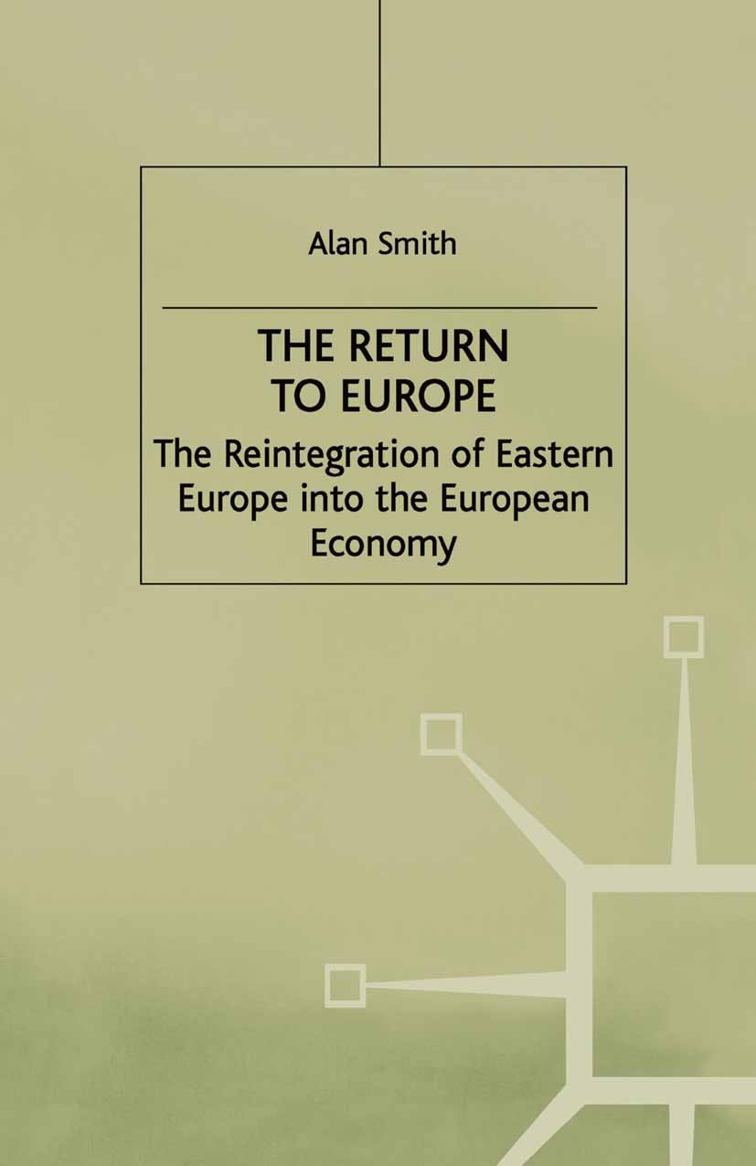 Titlebook: The Return To Europe; The Reintegration of Alan Smith Book 2000 Palgrave Macmillan, a division of Macmillan Publishers Limited 2000 Titlebook: The Return To Europe; The Reintegration of Alan Smith Book 2000 Palgrave Macmillan, a division of Macmillan Publishers Limited 2000