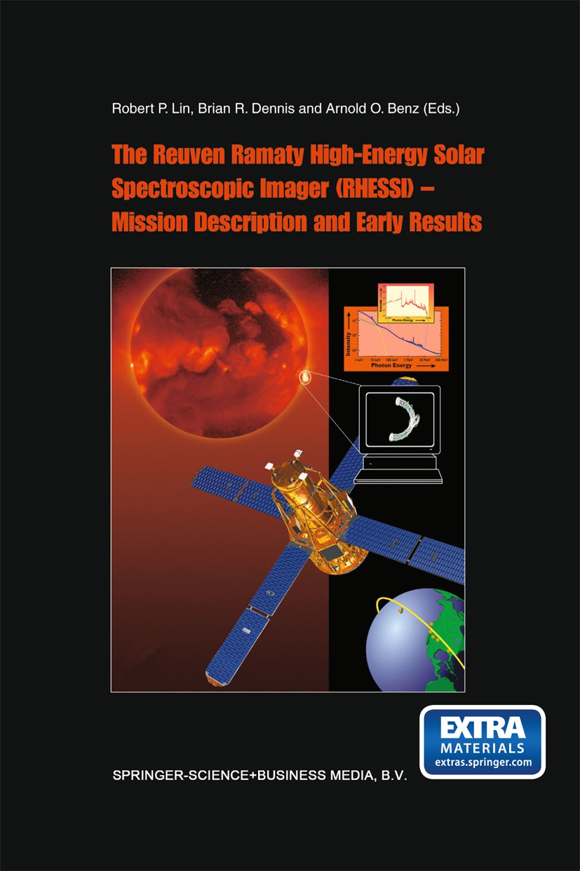 Titlebook: The Reuven Ramaty High Energy Solar Spectroscopic Imager (RHESSI) - Mission Description and Early Re; Robert P. Lin,Brian R. Dennis,Arnold Titlebook: The Reuven Ramaty High Energy Solar Spectroscopic Imager (RHESSI) - Mission Description and Early Re; Robert P. Lin,Brian R. Dennis,Arnold