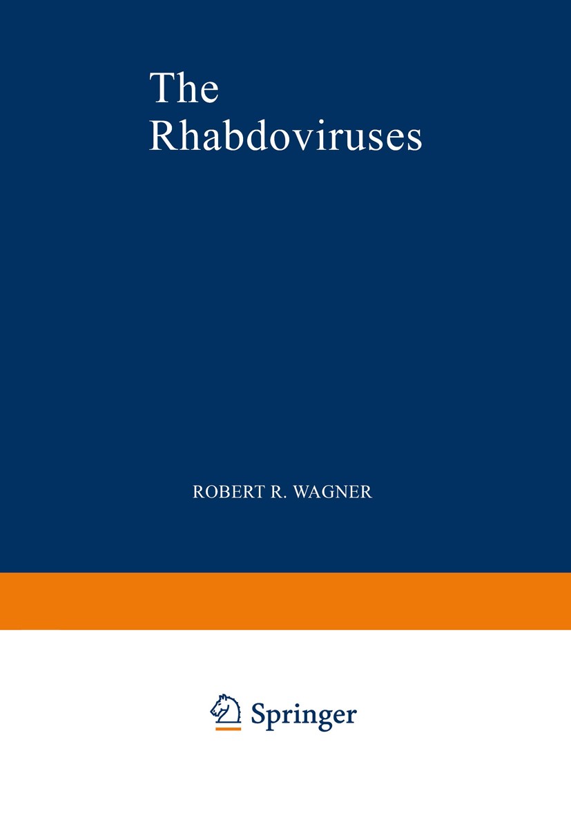 Titlebook: The Rhabdoviruses; Robert R. Wagner Book 1987 Springer Science+Business Media New York 1987 Mammalia.Pathogene.RNA.ecology.infection.prote Titlebook: The Rhabdoviruses; Robert R. Wagner Book 1987 Springer Science+Business Media New York 1987 Mammalia.Pathogene.RNA.ecology.infection.prote
