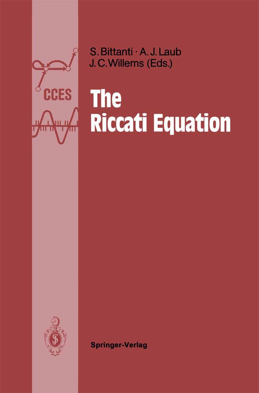 Titlebook: The Riccati Equation; Sergio Bittanti,Alan J. Laub,Jan C. Willems Book 1991 Springer-Verlag Berlin Heidelberg 1991 Algebra.algorithm.algor Titlebook: The Riccati Equation; Sergio Bittanti,Alan J. Laub,Jan C. Willems Book 1991 Springer-Verlag Berlin Heidelberg 1991 Algebra.algorithm.algor