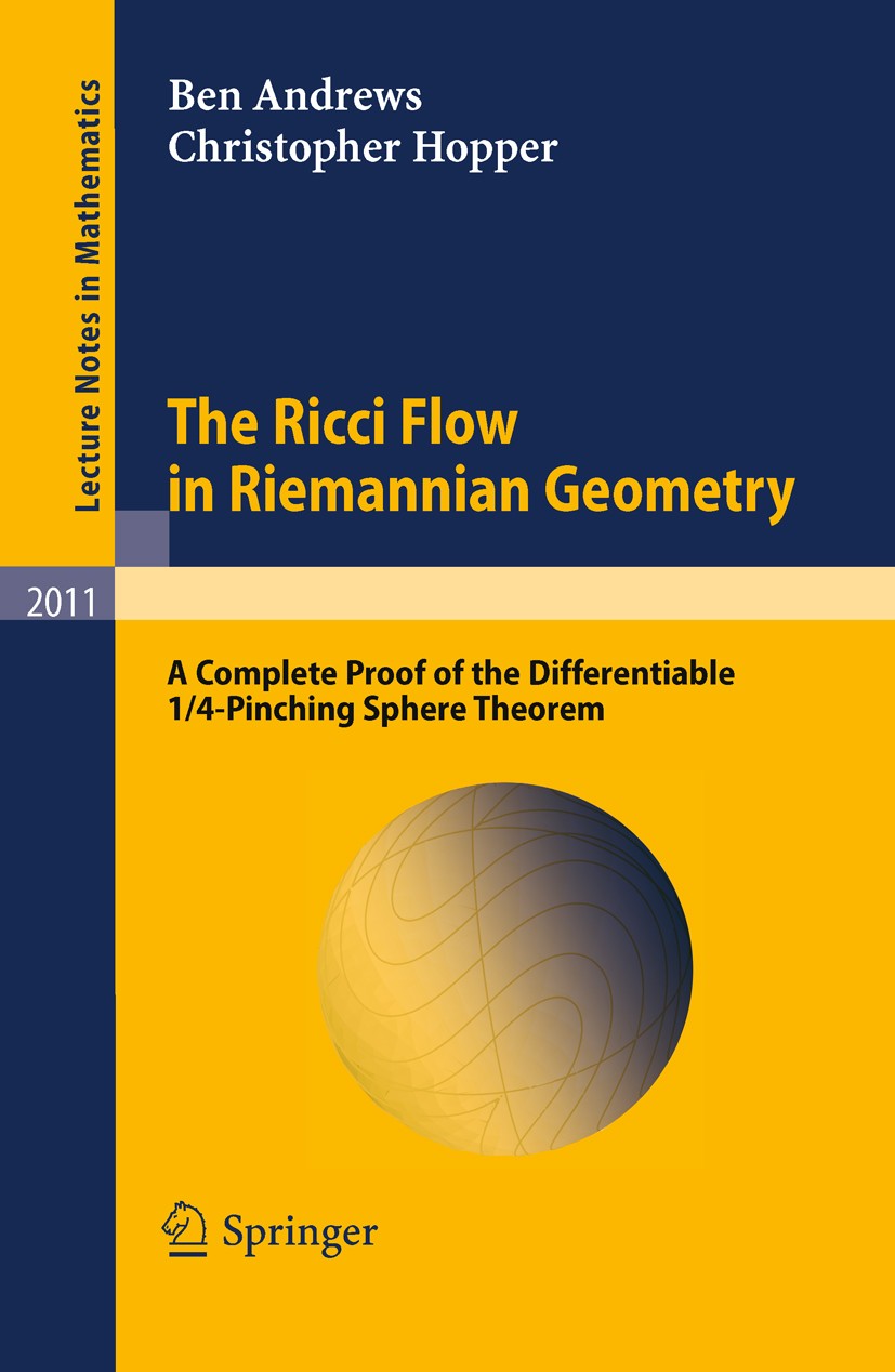 Titlebook: The Ricci Flow in Riemannian Geometry; A Complete Proof of Ben Andrews,Christopher Hopper Book 2011 Springer-Verlag Berlin Heidelberg 2011 Titlebook: The Ricci Flow in Riemannian Geometry; A Complete Proof of Ben Andrews,Christopher Hopper Book 2011 Springer-Verlag Berlin Heidelberg 2011