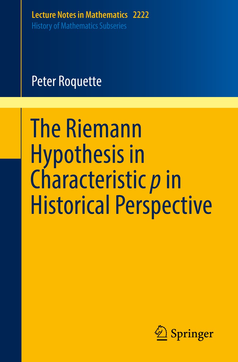 Titlebook: The Riemann Hypothesis in Characteristic p in Historical Perspective; Peter Roquette Book 2018 Springer Nature Switzerland AG 2018 Riemann Titlebook: The Riemann Hypothesis in Characteristic p in Historical Perspective; Peter Roquette Book 2018 Springer Nature Switzerland AG 2018 Riemann