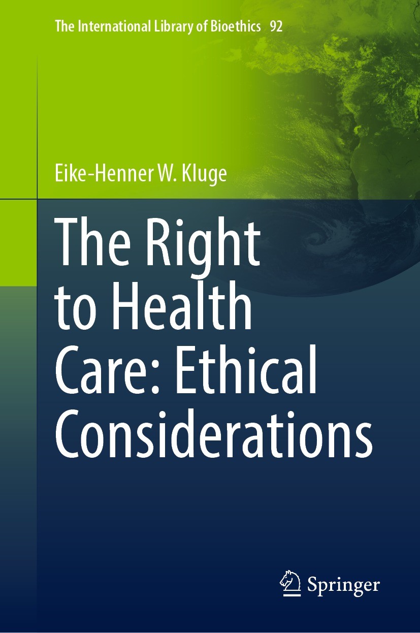 Titlebook: The Right to Health Care: Ethical Considerations; Eike-Henner W. Kluge Book 2022 The Editor(s) (if applicable) and The Author(s), under ex Titlebook: The Right to Health Care: Ethical Considerations; Eike-Henner W. Kluge Book 2022 The Editor(s) (if applicable) and The Author(s), under ex