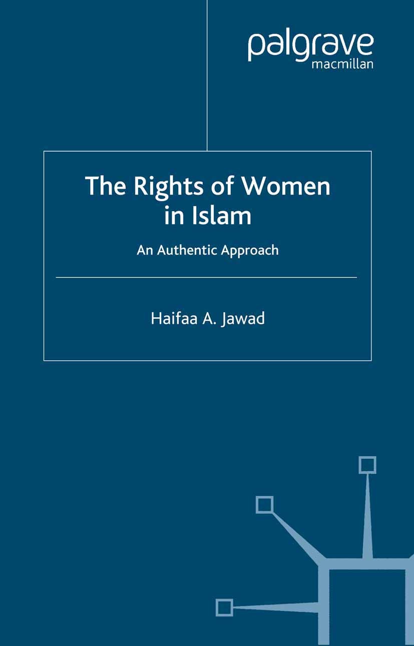 Titlebook: The Rights of Women in Islam; An Authentic Approac Haifaa A. Jawad Book 1998 Palgrave Macmillan, a division of Macmillan Publishers Limited Titlebook: The Rights of Women in Islam; An Authentic Approac Haifaa A. Jawad Book 1998 Palgrave Macmillan, a division of Macmillan Publishers Limited
