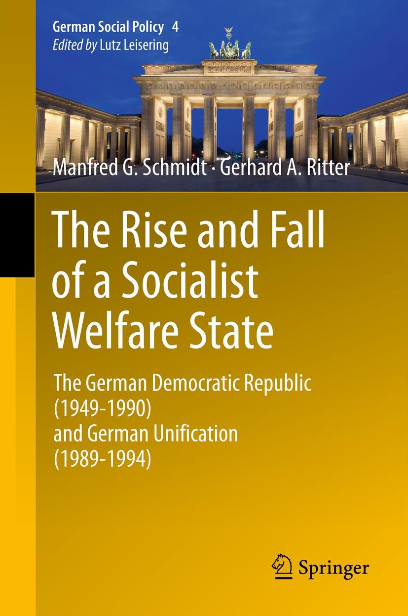 Titlebook: The Rise and Fall of a Socialist Welfare State; The German Democrati Manfred G. Schmidt,Gerhard A. Ritter Book 2013 Springer-Verlag Berlin Titlebook: The Rise and Fall of a Socialist Welfare State; The German Democrati Manfred G. Schmidt,Gerhard A. Ritter Book 2013 Springer-Verlag Berlin