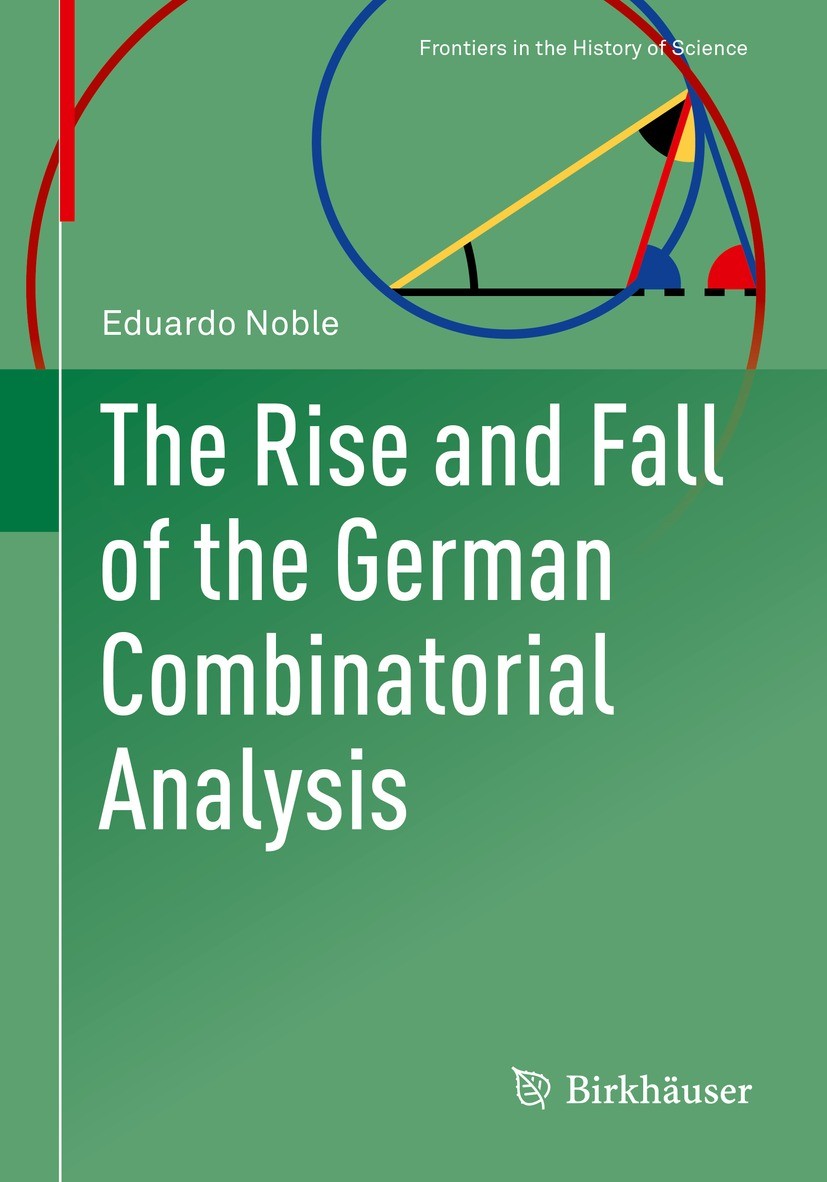 Titlebook: The Rise and Fall of the German Combinatorial Analysis; Eduardo Noble Book 2022 The Editor(s) (if applicable) and The Author(s), under exc Titlebook: The Rise and Fall of the German Combinatorial Analysis; Eduardo Noble Book 2022 The Editor(s) (if applicable) and The Author(s), under exc