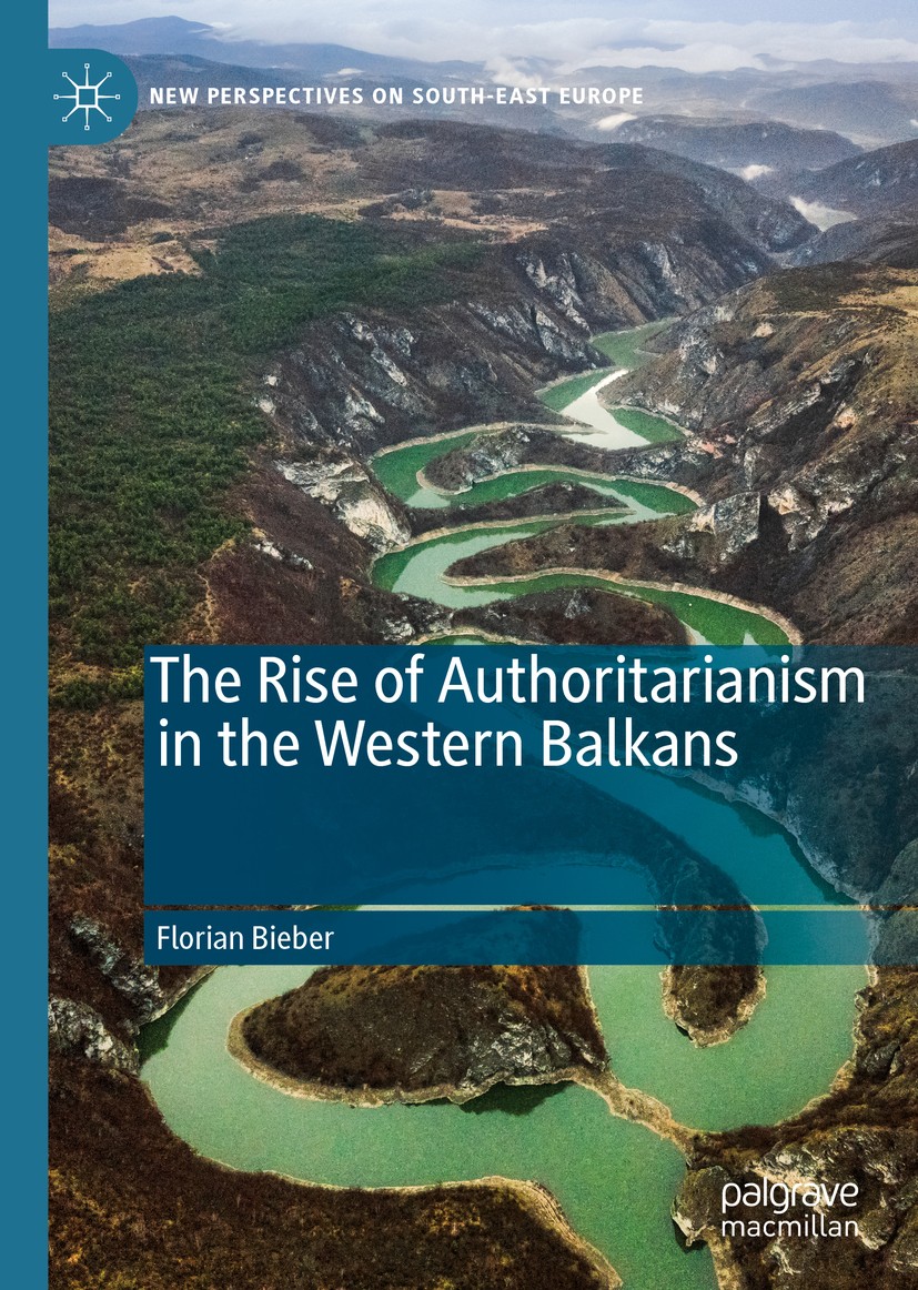 Titlebook: The Rise of Authoritarianism in the Western Balkans; Florian Bieber Book 2020 The Editor(s) (if applicable) and The Author(s), under exclu Titlebook: The Rise of Authoritarianism in the Western Balkans; Florian Bieber Book 2020 The Editor(s) (if applicable) and The Author(s), under exclu