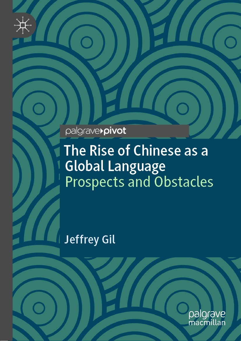 Titlebook: The Rise of Chinese as a Global Language; Prospects and Obstac Jeffrey Gil Book 2021 The Editor(s) (if applicable) and The Author(s), under Titlebook: The Rise of Chinese as a Global Language; Prospects and Obstac Jeffrey Gil Book 2021 The Editor(s) (if applicable) and The Author(s), under