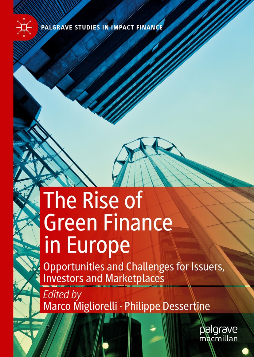 Titlebook: The Rise of Green Finance in Europe; Opportunities and Ch Marco Migliorelli,Philippe Dessertine Book 2019 The Editor(s) (if applicable) and Titlebook: The Rise of Green Finance in Europe; Opportunities and Ch Marco Migliorelli,Philippe Dessertine Book 2019 The Editor(s) (if applicable) and