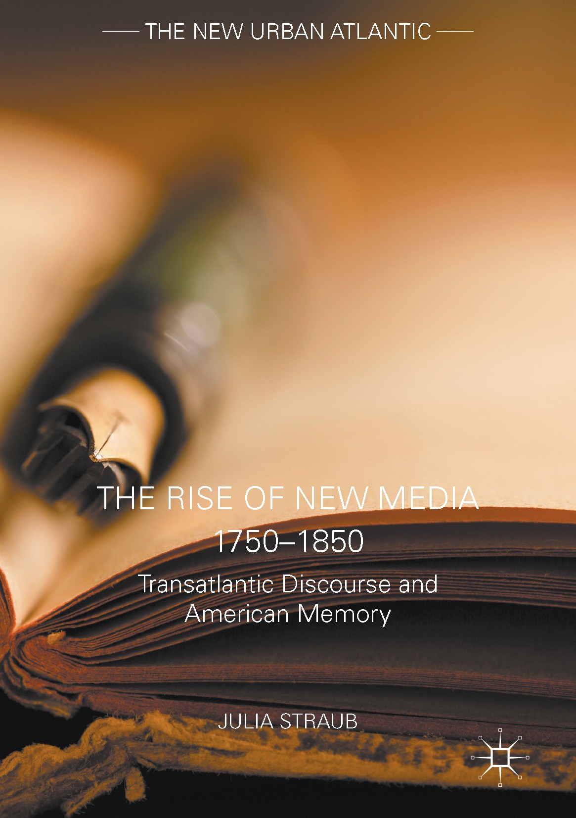 Titlebook: The Rise of New Media 1750–1850; Transatlantic Discou Julia Straub Book 2017 The Editor(s) (if applicable) and The Author(s) 2017 Early Ame Titlebook: The Rise of New Media 1750–1850; Transatlantic Discou Julia Straub Book 2017 The Editor(s) (if applicable) and The Author(s) 2017 Early Ame