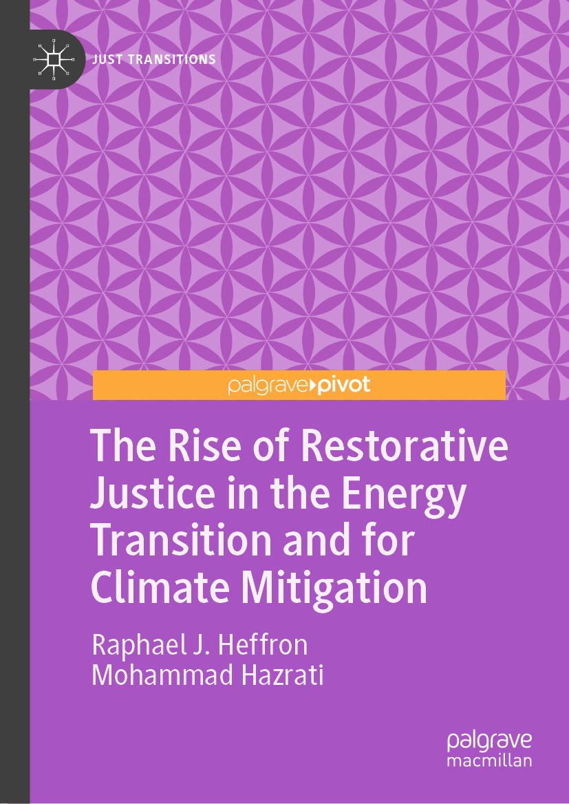 Titlebook: The Rise of Restorative Justice in the Energy Transition and for Climate Mitigation; Raphael J. Heffron,Mohammad Hazrati Book 2024 The Edi Titlebook: The Rise of Restorative Justice in the Energy Transition and for Climate Mitigation; Raphael J. Heffron,Mohammad Hazrati Book 2024 The Edi