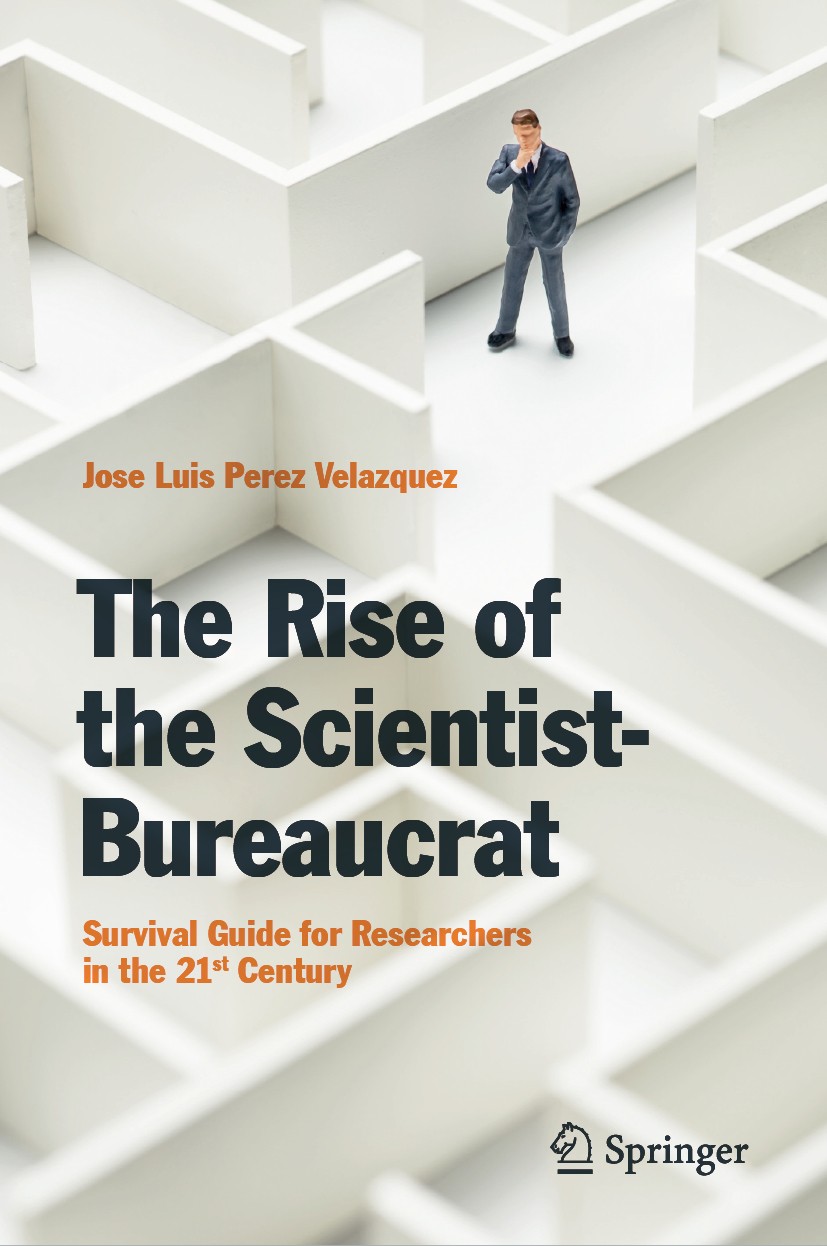 Titlebook: The Rise of the Scientist-Bureaucrat; Survival Guide for R Jose Luis Perez Velazquez Book 2019 Springer Nature Switzerland AG 2019 Young sc Titlebook: The Rise of the Scientist-Bureaucrat; Survival Guide for R Jose Luis Perez Velazquez Book 2019 Springer Nature Switzerland AG 2019 Young sc