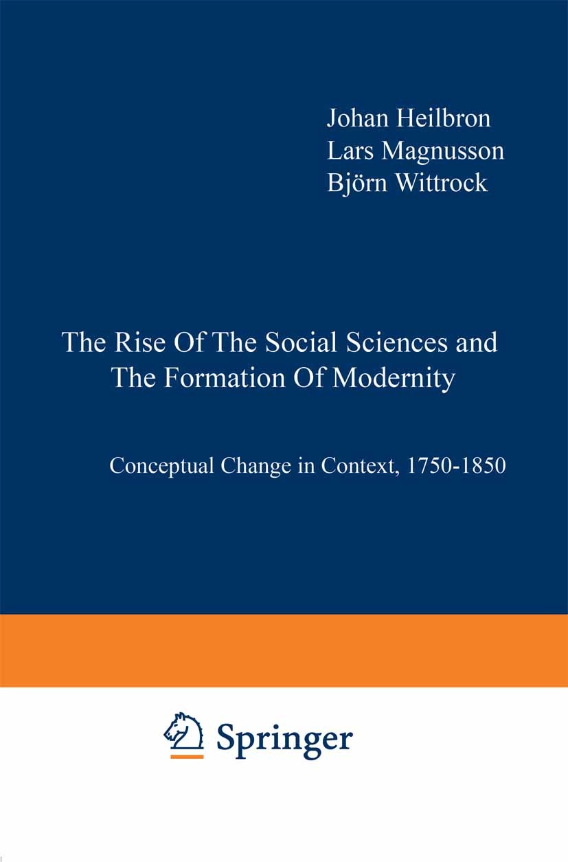 Titlebook: The Rise of the Social Sciences and the Formation of Modernity; Conceptual Change in Johan Heilbron,Lars Magnusson,Björn Wittrock Book 1998 Titlebook: The Rise of the Social Sciences and the Formation of Modernity; Conceptual Change in Johan Heilbron,Lars Magnusson,Björn Wittrock Book 1998