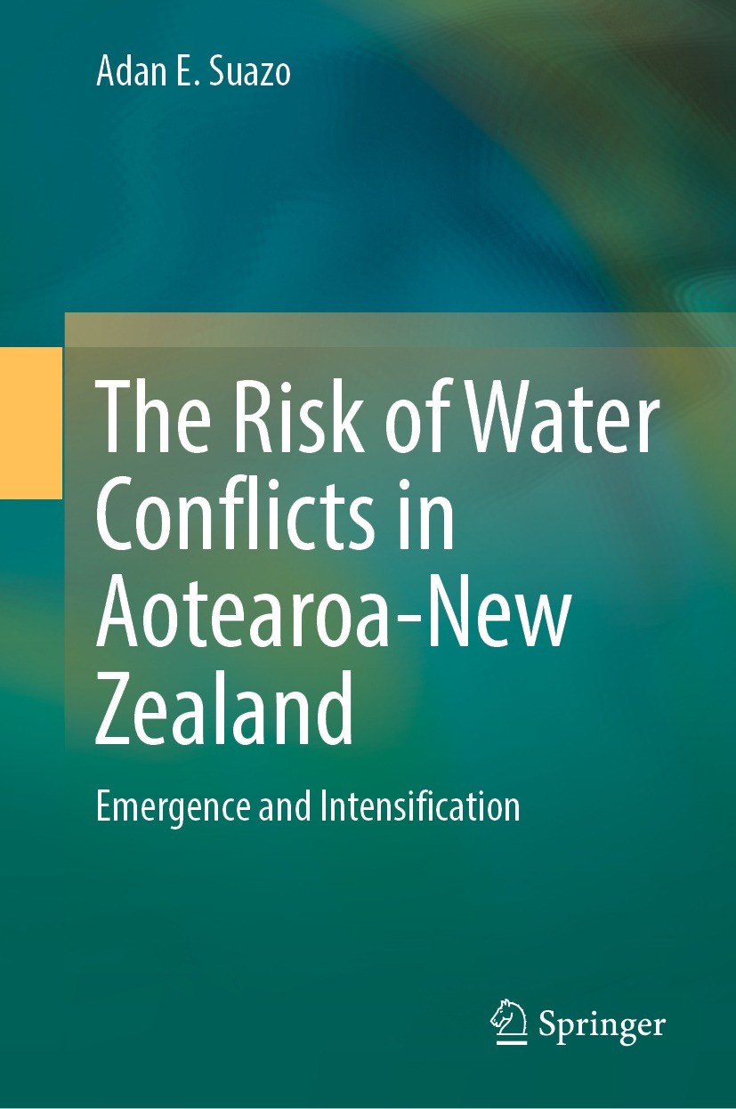 Titlebook: The Risk of Water Conflicts in Aotearoa-New Zealand; Emergence and Intens Adan E. Suazo Book 2022 The Editor(s) (if applicable) and The Aut Titlebook: The Risk of Water Conflicts in Aotearoa-New Zealand; Emergence and Intens Adan E. Suazo Book 2022 The Editor(s) (if applicable) and The Aut