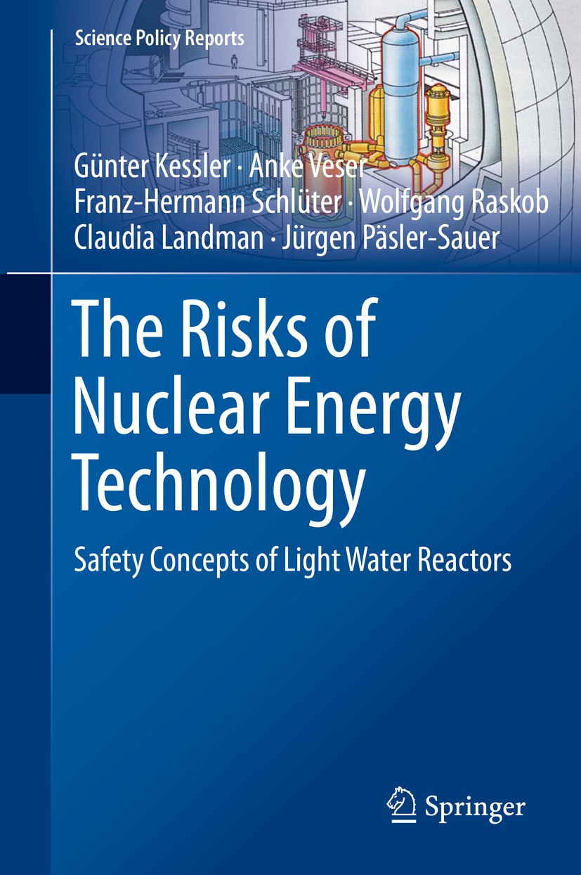 Titlebook: The Risks of Nuclear Energy Technology; Safety Concepts of L Günter Kessler,Anke Veser,Jürgen Päsler-Sauer Book 2014 Springer-Verlag Berlin Titlebook: The Risks of Nuclear Energy Technology; Safety Concepts of L Günter Kessler,Anke Veser,Jürgen Päsler-Sauer Book 2014 Springer-Verlag Berlin