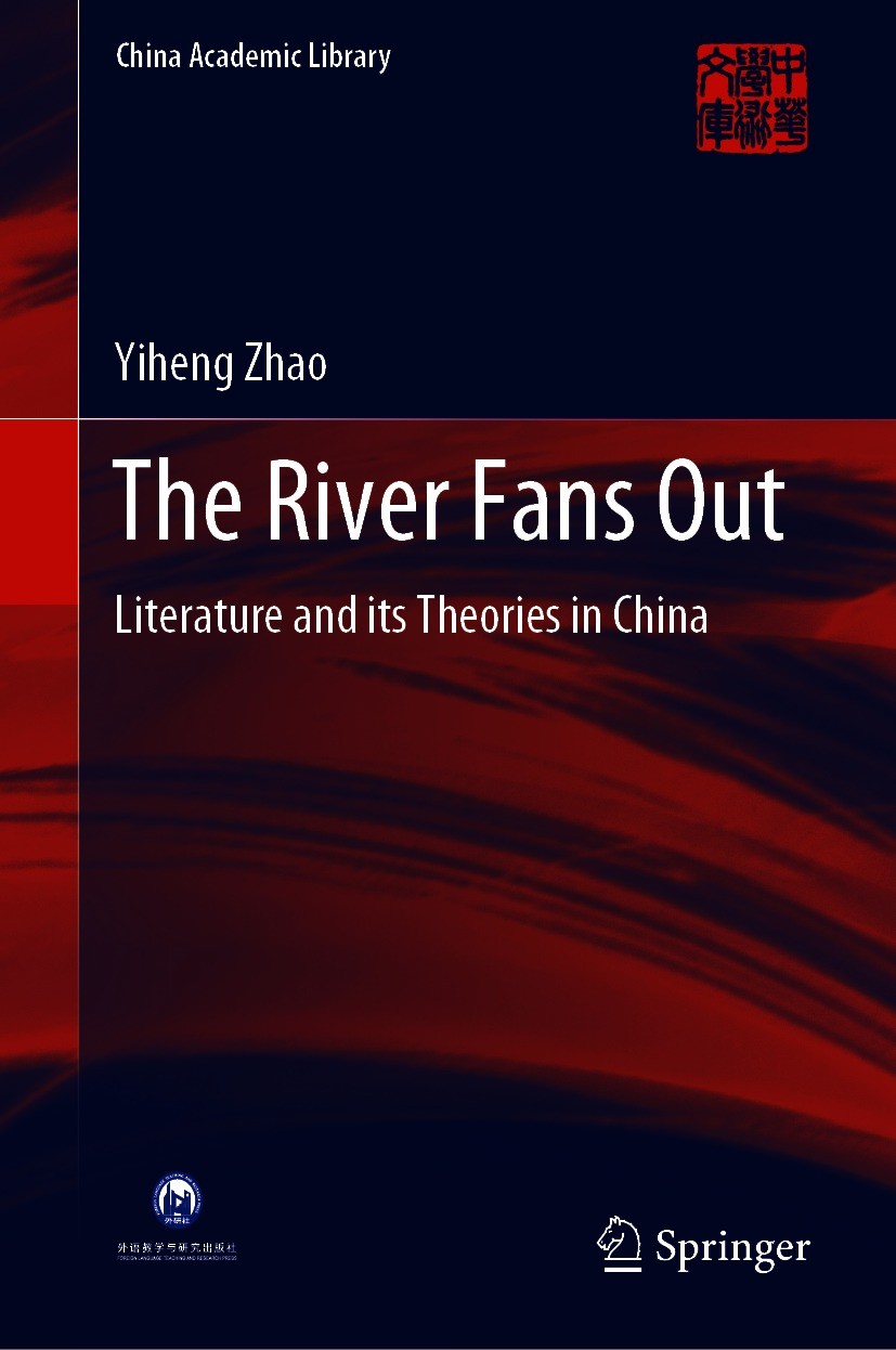 Titlebook: The River Fans Out; Literature and its T Yiheng Zhao Book 2020 Foreign Language Teaching and Research Publishing Co., Ltd 2020 Traditional Titlebook: The River Fans Out; Literature and its T Yiheng Zhao Book 2020 Foreign Language Teaching and Research Publishing Co., Ltd 2020 Traditional