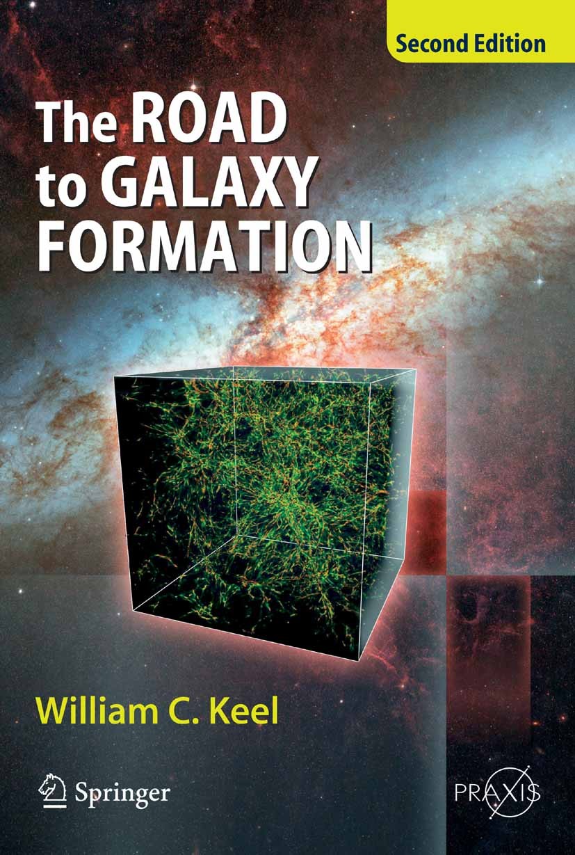 Titlebook: The Road to Galaxy Formation; William C. Keel Textbook 2007Latest edition Springer-Verlag Berlin Heidelberg 2007 Cosmology.Galaxy.Galaxyfo Titlebook: The Road to Galaxy Formation; William C. Keel Textbook 2007Latest edition Springer-Verlag Berlin Heidelberg 2007 Cosmology.Galaxy.Galaxyfo