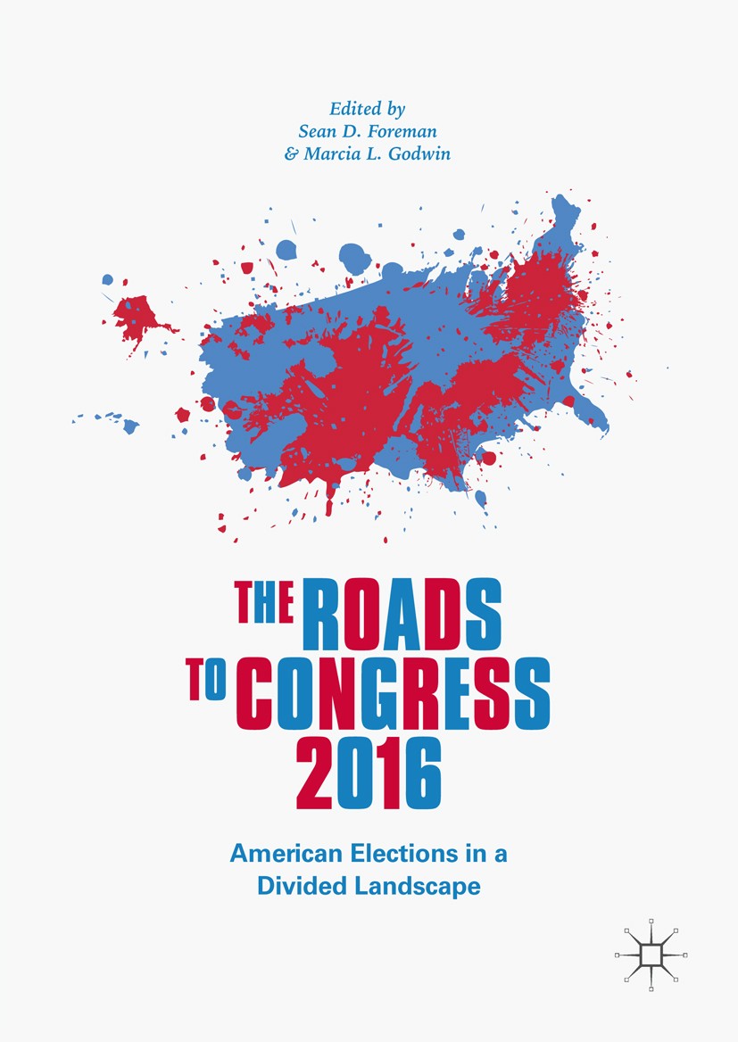 Titlebook: The Roads to Congress 2016; American Elections i Sean D. Foreman,Marcia L. Godwin Book 2018 The Editor(s) (if applicable) and The Author(s) Titlebook: The Roads to Congress 2016; American Elections i Sean D. Foreman,Marcia L. Godwin Book 2018 The Editor(s) (if applicable) and The Author(s)