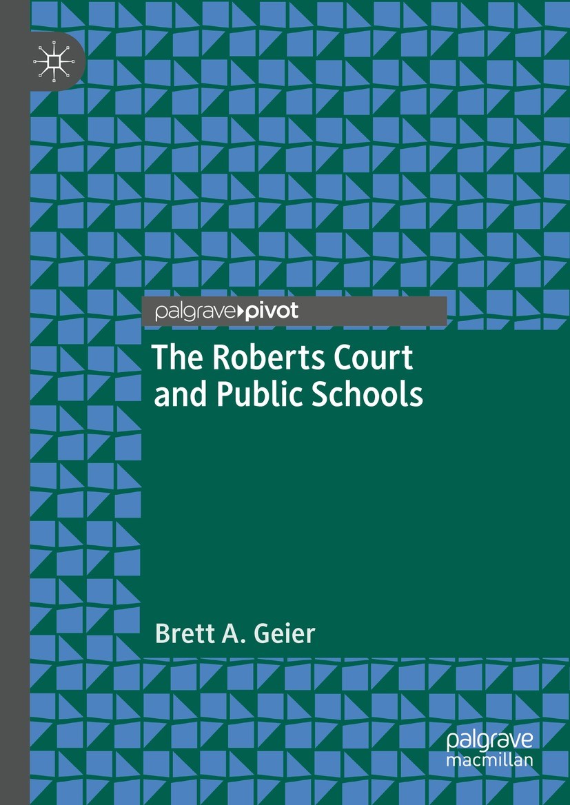 Titlebook: The Roberts Court and Public Schools; Brett A. Geier Book 2023 The Editor(s) (if applicable) and The Author(s), under exclusive license to Titlebook: The Roberts Court and Public Schools; Brett A. Geier Book 2023 The Editor(s) (if applicable) and The Author(s), under exclusive license to