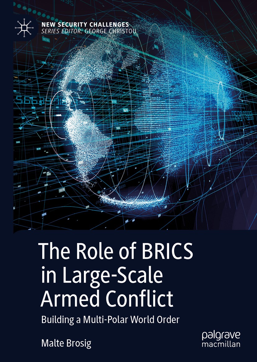 Titlebook: The Role of BRICS in Large-Scale Armed Conflict; Building a Multi-Pol Malte Brosig Book 2019 The Editor(s) (if applicable) and The Author(s Titlebook: The Role of BRICS in Large-Scale Armed Conflict; Building a Multi-Pol Malte Brosig Book 2019 The Editor(s) (if applicable) and The Author(s