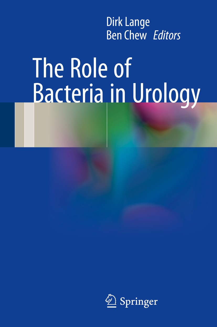 Titlebook: The Role of Bacteria in Urology; Dirk Lange,Ben Chew Book 20161st edition Springer International Publishing Switzerland 2016 Bacterial Pat Titlebook: The Role of Bacteria in Urology; Dirk Lange,Ben Chew Book 20161st edition Springer International Publishing Switzerland 2016 Bacterial Pat