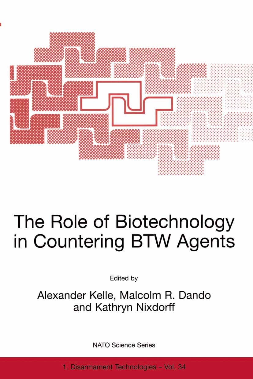 Titlebook: The Role of Biotechnology in Countering BTW Agents; Alexander Kelle,Malcolm R. Dando,Kathryn Nixdorff Book 2001 Springer Science+Business Titlebook: The Role of Biotechnology in Countering BTW Agents; Alexander Kelle,Malcolm R. Dando,Kathryn Nixdorff Book 2001 Springer Science+Business