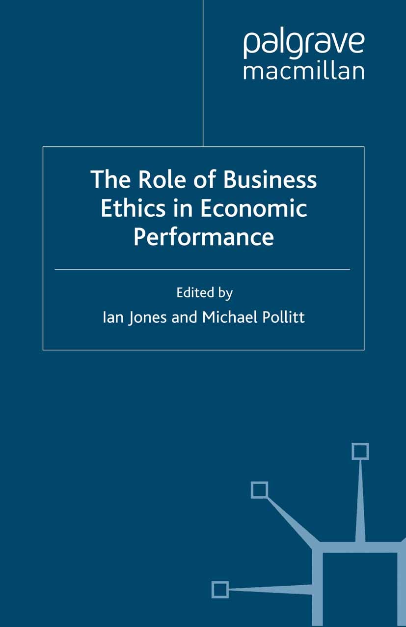 Titlebook: The Role of Business Ethics in Economic Performance; Ian Jones (Visiting Professor of International Man Book 1998 Palgrave Macmillan, a di Titlebook: The Role of Business Ethics in Economic Performance; Ian Jones (Visiting Professor of International Man Book 1998 Palgrave Macmillan, a di