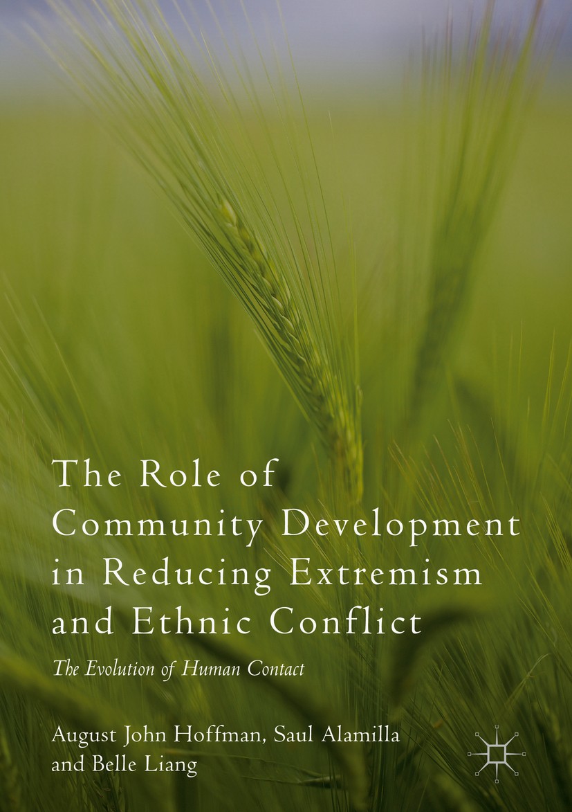 Titlebook: The Role of Community Development in Reducing Extremism and Ethnic Conflict; The Evolution of Hum August John Hoffman,Saul Alamilla,Belle L Titlebook: The Role of Community Development in Reducing Extremism and Ethnic Conflict; The Evolution of Hum August John Hoffman,Saul Alamilla,Belle L