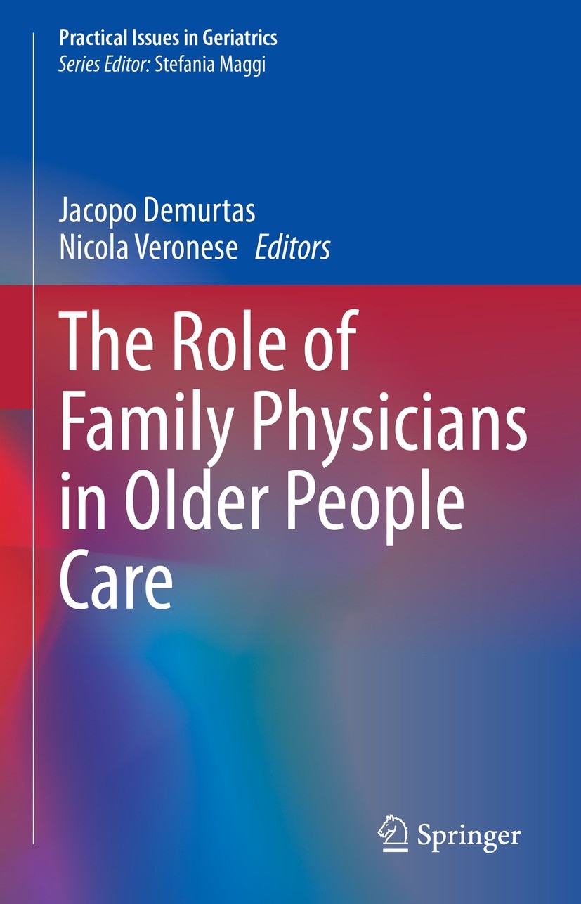 Titlebook: The Role of Family Physicians in Older People Care; Jacopo Demurtas,Nicola Veronese Book 2022 Springer Nature Switzerland AG 2022 Intermed Titlebook: The Role of Family Physicians in Older People Care; Jacopo Demurtas,Nicola Veronese Book 2022 Springer Nature Switzerland AG 2022 Intermed