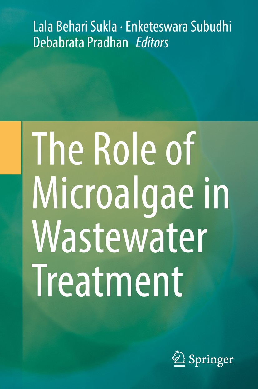 Titlebook: The Role of Microalgae in Wastewater Treatment; Lala Behari Sukla,Enketeswara Subudhi,Debabrata Pr Book 2019 Springer Nature Singapore Pte Titlebook: The Role of Microalgae in Wastewater Treatment; Lala Behari Sukla,Enketeswara Subudhi,Debabrata Pr Book 2019 Springer Nature Singapore Pte