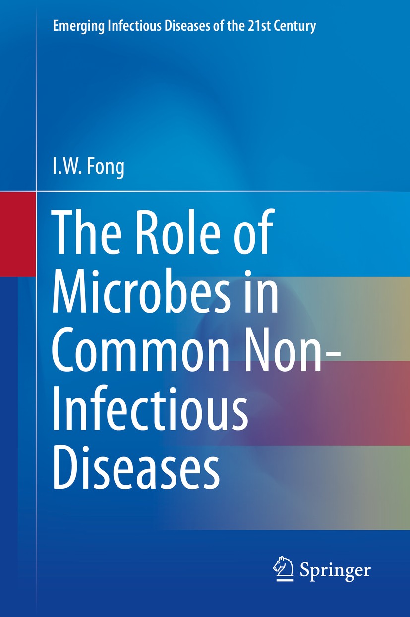 Titlebook: The Role of Microbes in Common Non-Infectious Diseases; I.W. Fong Book 2014 Springer Science+Business Media New York 2014 microbial pathog Titlebook: The Role of Microbes in Common Non-Infectious Diseases; I.W. Fong Book 2014 Springer Science+Business Media New York 2014 microbial pathog