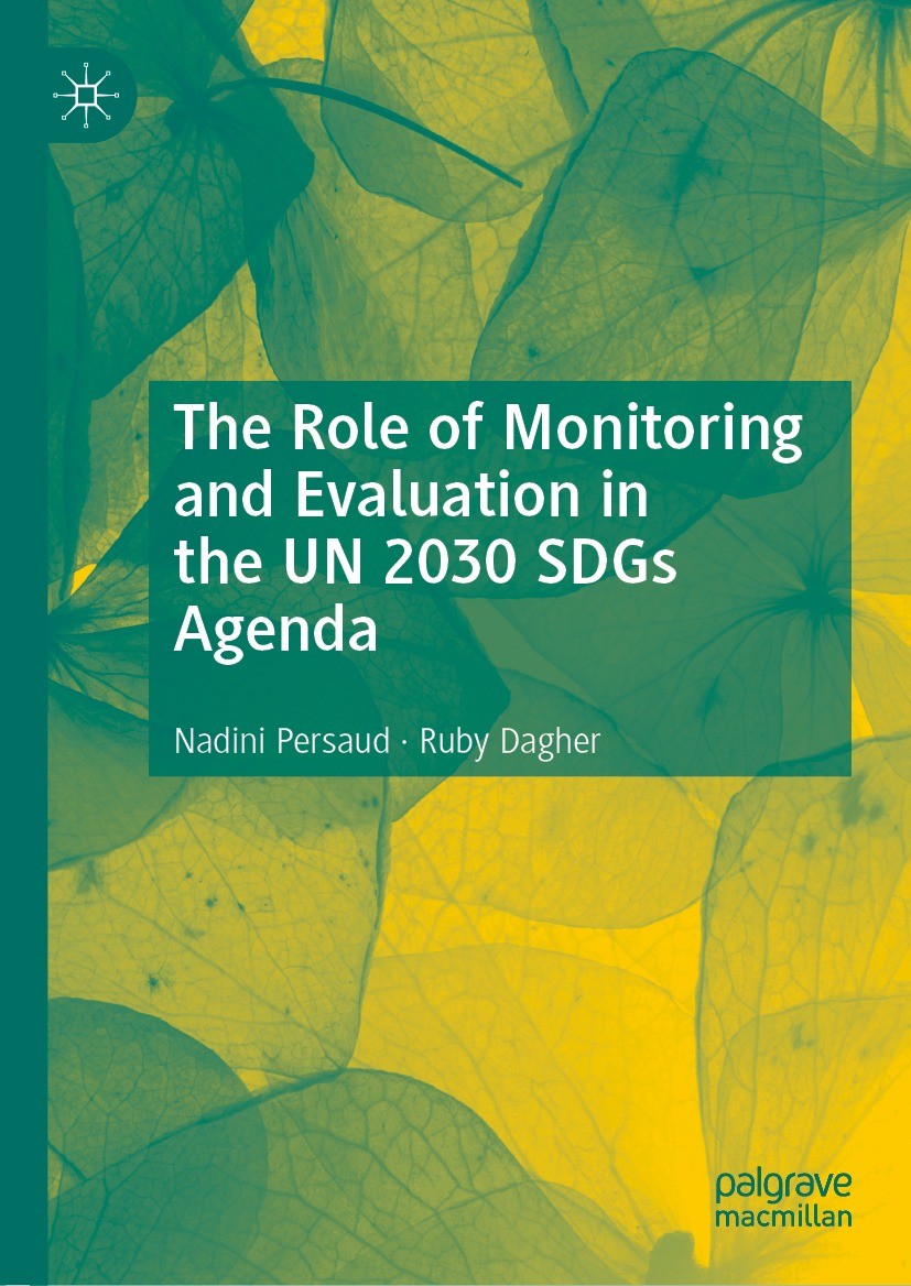 Titlebook: The Role of Monitoring and Evaluation in the UN 2030 SDGs Agenda; Nadini Persaud,Ruby Dagher Book 2021 The Editor(s) (if applicable) and T Titlebook: The Role of Monitoring and Evaluation in the UN 2030 SDGs Agenda; Nadini Persaud,Ruby Dagher Book 2021 The Editor(s) (if applicable) and T