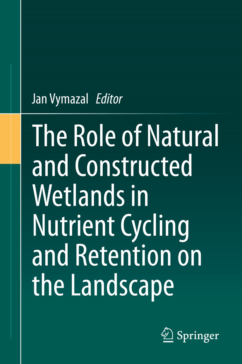 Titlebook: The Role of Natural and Constructed Wetlands in Nutrient Cycling and Retention on the Landscape; Jan Vymazal Book 2015 Springer Internatio Titlebook: The Role of Natural and Constructed Wetlands in Nutrient Cycling and Retention on the Landscape; Jan Vymazal Book 2015 Springer Internatio
