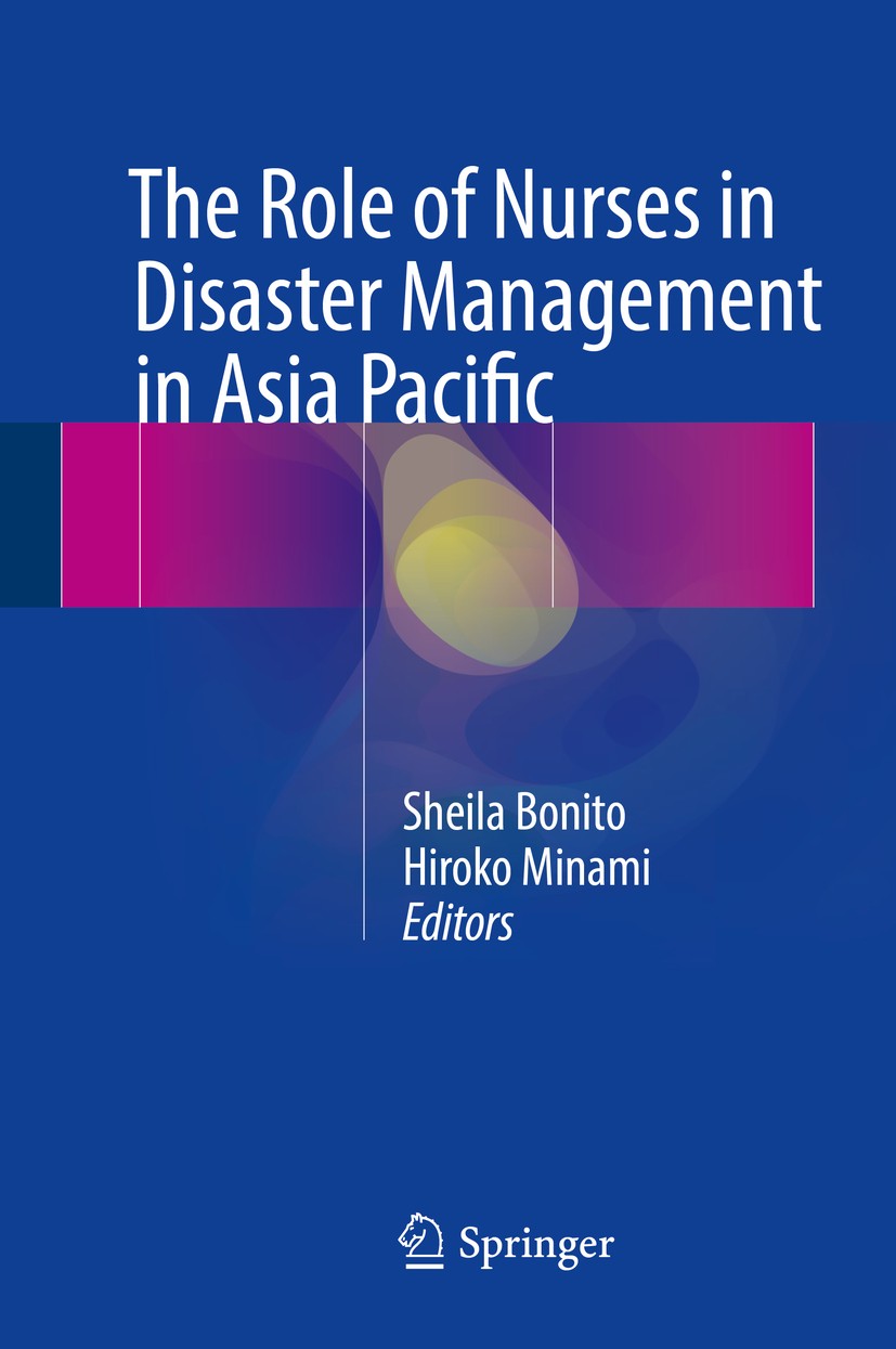 Titlebook: The Role of Nurses in Disaster Management in Asia Pacific; Sheila Bonito,Hiroko Minami Book 2017 Springer International Publishing Switzer Titlebook: The Role of Nurses in Disaster Management in Asia Pacific; Sheila Bonito,Hiroko Minami Book 2017 Springer International Publishing Switzer
