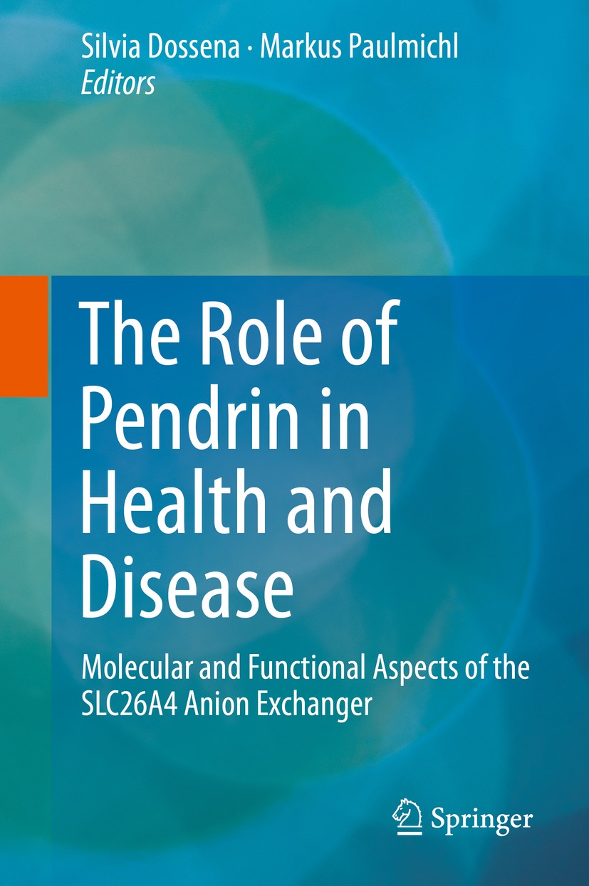 Titlebook: The Role of Pendrin in Health and Disease; Molecular and Functi Silvia Dossena,Markus Paulmichl Book 2017 Springer International Publishing Titlebook: The Role of Pendrin in Health and Disease; Molecular and Functi Silvia Dossena,Markus Paulmichl Book 2017 Springer International Publishing
