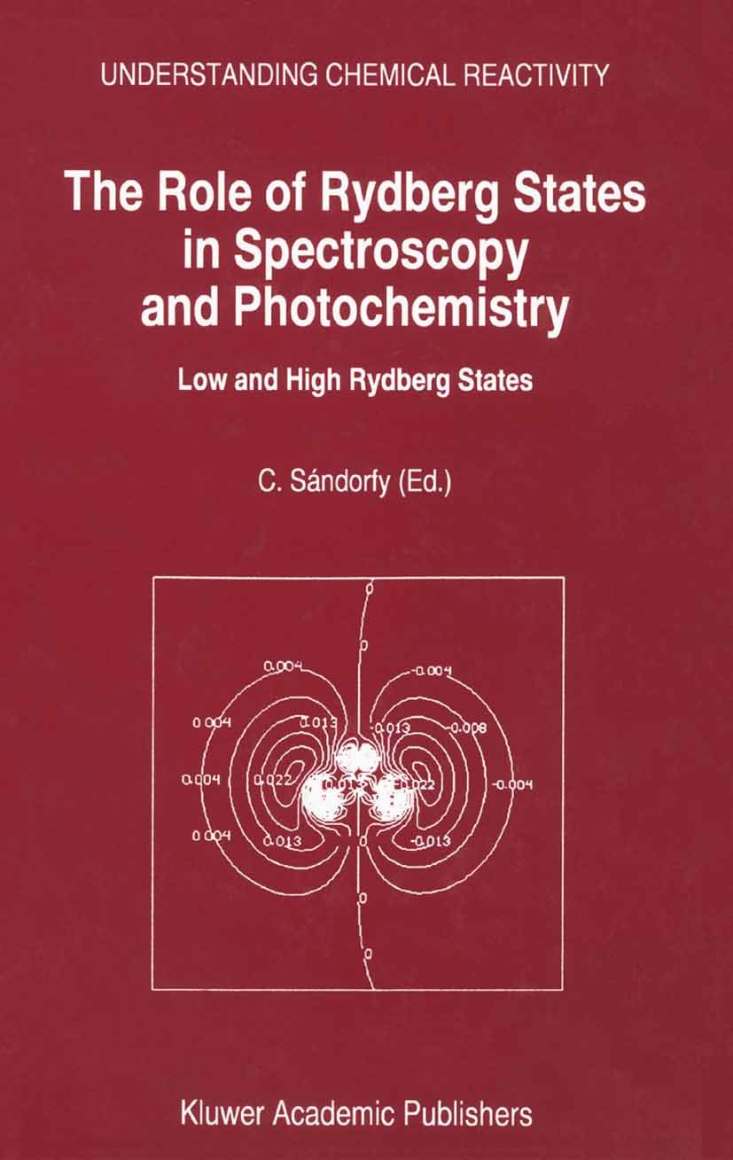 Titlebook: The Role of Rydberg States in Spectroscopy and Photochemistry; Low and High Rydberg C. Sándorfy Book 1999 Springer Science+Business Media B Titlebook: The Role of Rydberg States in Spectroscopy and Photochemistry; Low and High Rydberg C. Sándorfy Book 1999 Springer Science+Business Media B