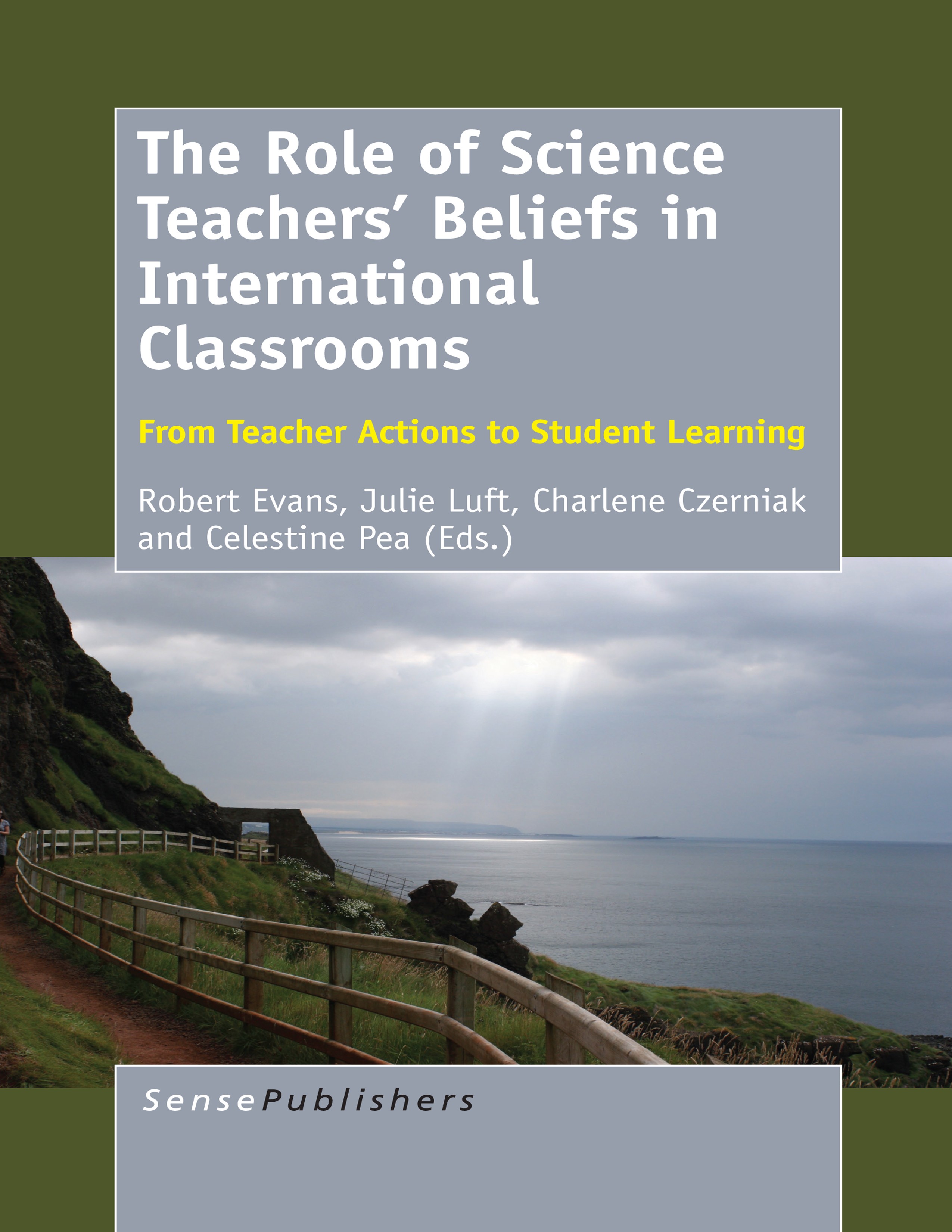 Titlebook: The Role of Science Teachers’ Beliefs in International Classrooms; From Teacher Actions Robert Evans,Julie Luft,Celestine Pea Book 2014 Sen Titlebook: The Role of Science Teachers’ Beliefs in International Classrooms; From Teacher Actions Robert Evans,Julie Luft,Celestine Pea Book 2014 Sen