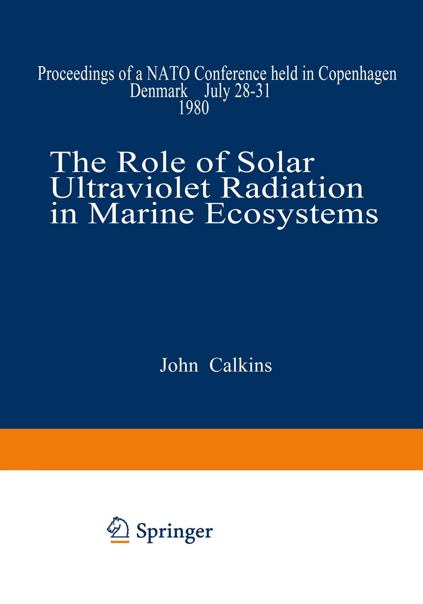 Titlebook: The Role of Solar Ultraviolet Radiation in Marine Ecosystems; John Calkins Book 1982 Springer Science+Business Media New York 1982 Populat Titlebook: The Role of Solar Ultraviolet Radiation in Marine Ecosystems; John Calkins Book 1982 Springer Science+Business Media New York 1982 Populat