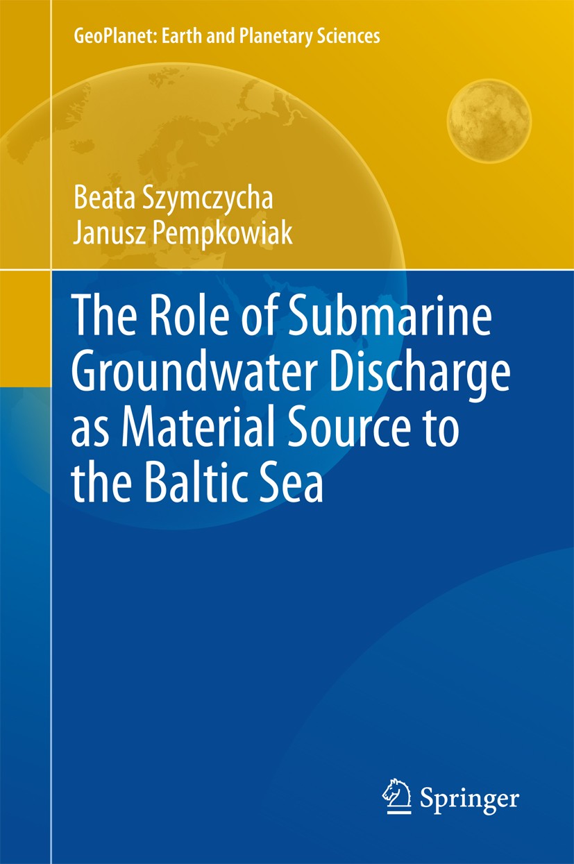 Titlebook: The Role of Submarine Groundwater Discharge as Material Source to the Baltic Sea; Beata Szymczycha,Janusz Pempkowiak Book 2016 Springer In Titlebook: The Role of Submarine Groundwater Discharge as Material Source to the Baltic Sea; Beata Szymczycha,Janusz Pempkowiak Book 2016 Springer In