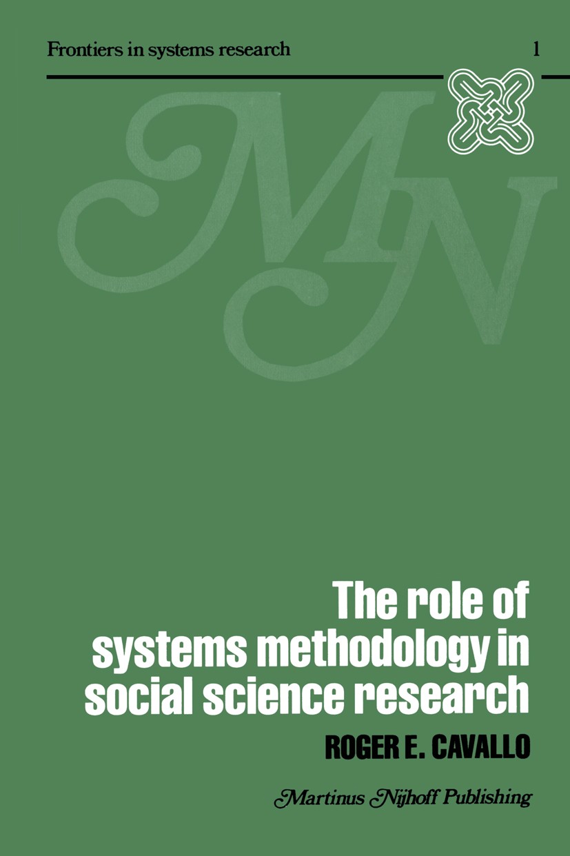 Titlebook: The Role of Systems Methodology in Social Science Research; Roger E. Cavallo Book 1979 Martinus Nijhoff Publishing 1979 Analytical Method. Titlebook: The Role of Systems Methodology in Social Science Research; Roger E. Cavallo Book 1979 Martinus Nijhoff Publishing 1979 Analytical Method.