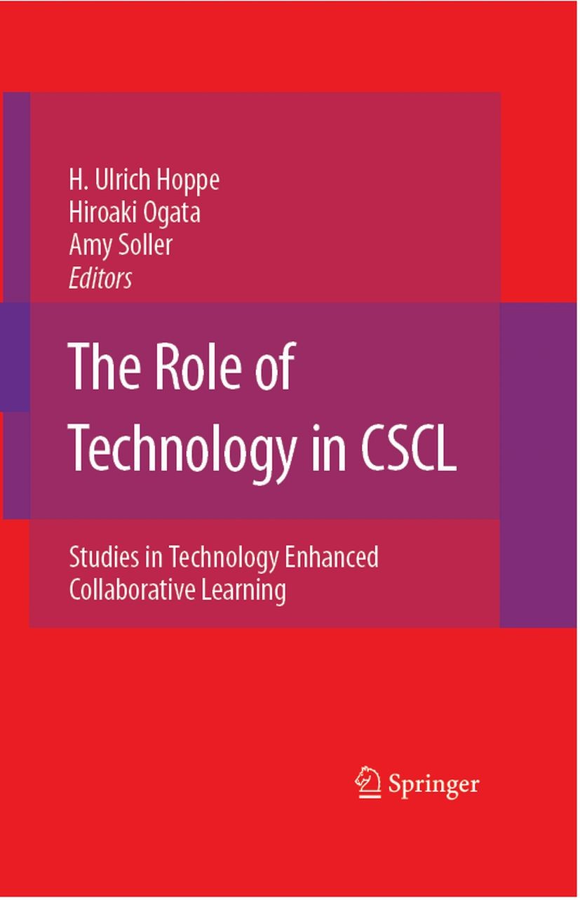 Titlebook: The Role of Technology in CSCL; Studies in Technolog H. Ulrich Hoppe,Hiroaki Ogata,Amy Soller Book 2007 Springer-Verlag US 2007 CSCL.Collab Titlebook: The Role of Technology in CSCL; Studies in Technolog H. Ulrich Hoppe,Hiroaki Ogata,Amy Soller Book 2007 Springer-Verlag US 2007 CSCL.Collab