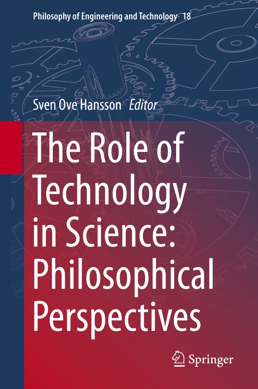 Titlebook: The Role of Technology in Science: Philosophical Perspectives; Sven Ove Hansson Book 2015 Springer Science+Business Media Dordrecht 2015 C Titlebook: The Role of Technology in Science: Philosophical Perspectives; Sven Ove Hansson Book 2015 Springer Science+Business Media Dordrecht 2015 C