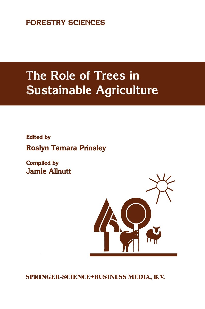 Titlebook: The Role of Trees in Sustainable Agriculture; Review papers presen Roslyn Tamara Prinsley (Manager) Book 1993 Kluwer Academic Publishers 19 Titlebook: The Role of Trees in Sustainable Agriculture; Review papers presen Roslyn Tamara Prinsley (Manager) Book 1993 Kluwer Academic Publishers 19