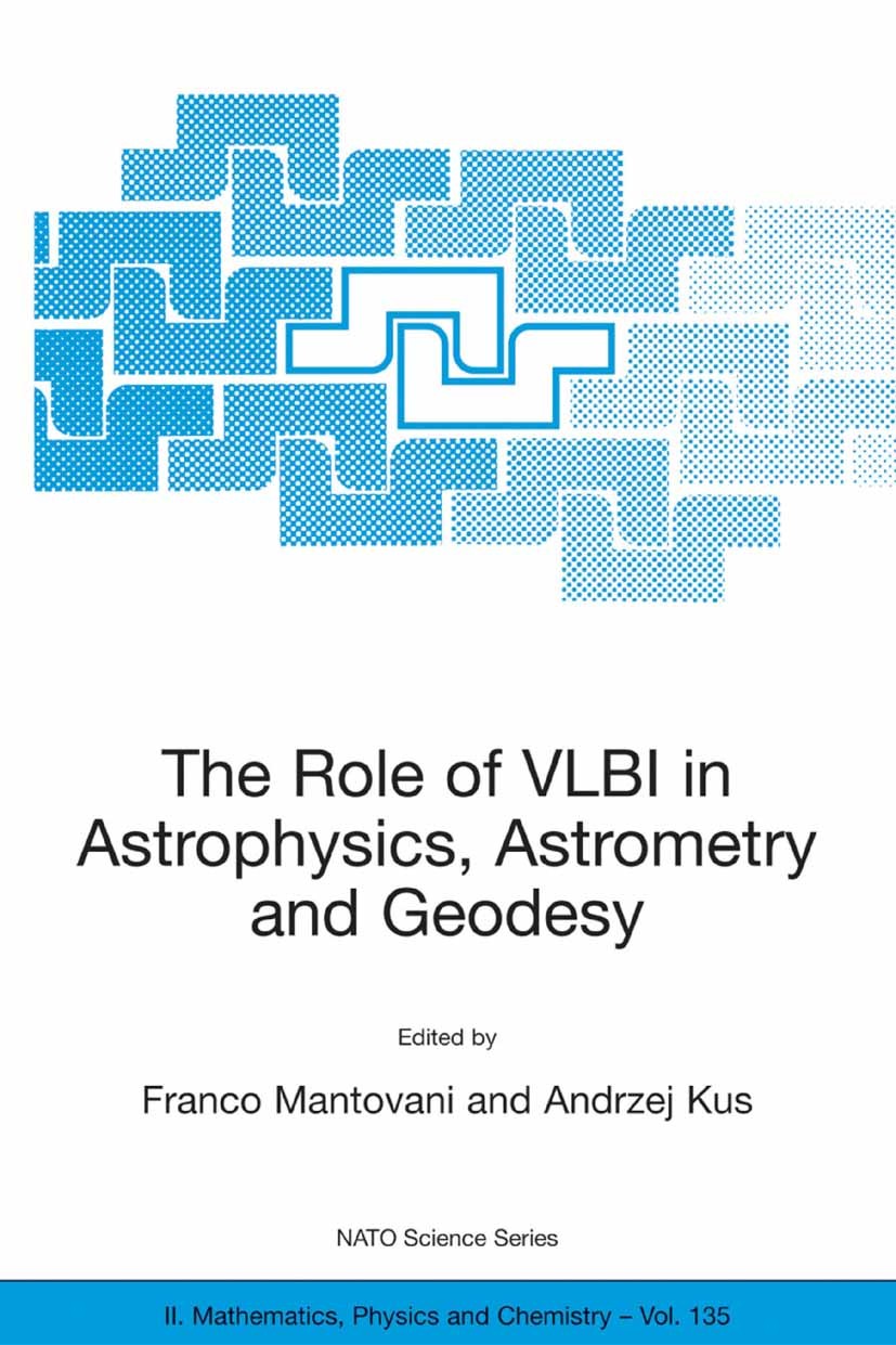 Titlebook: The Role of VLBI in Astrophysics, Astrometry and Geodesy; Franco Mantovani,Andrzej Kus Conference proceedings 20051st edition Springer Sci Titlebook: The Role of VLBI in Astrophysics, Astrometry and Geodesy; Franco Mantovani,Andrzej Kus Conference proceedings 20051st edition Springer Sci