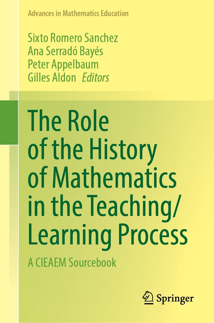 Titlebook: The Role of the History of Mathematics in the Teaching/Learning Process; A CIEAEM Sourcebook Sixto Romero Sanchez,Ana Serradó Bayés,Gilles Titlebook: The Role of the History of Mathematics in the Teaching/Learning Process; A CIEAEM Sourcebook Sixto Romero Sanchez,Ana Serradó Bayés,Gilles