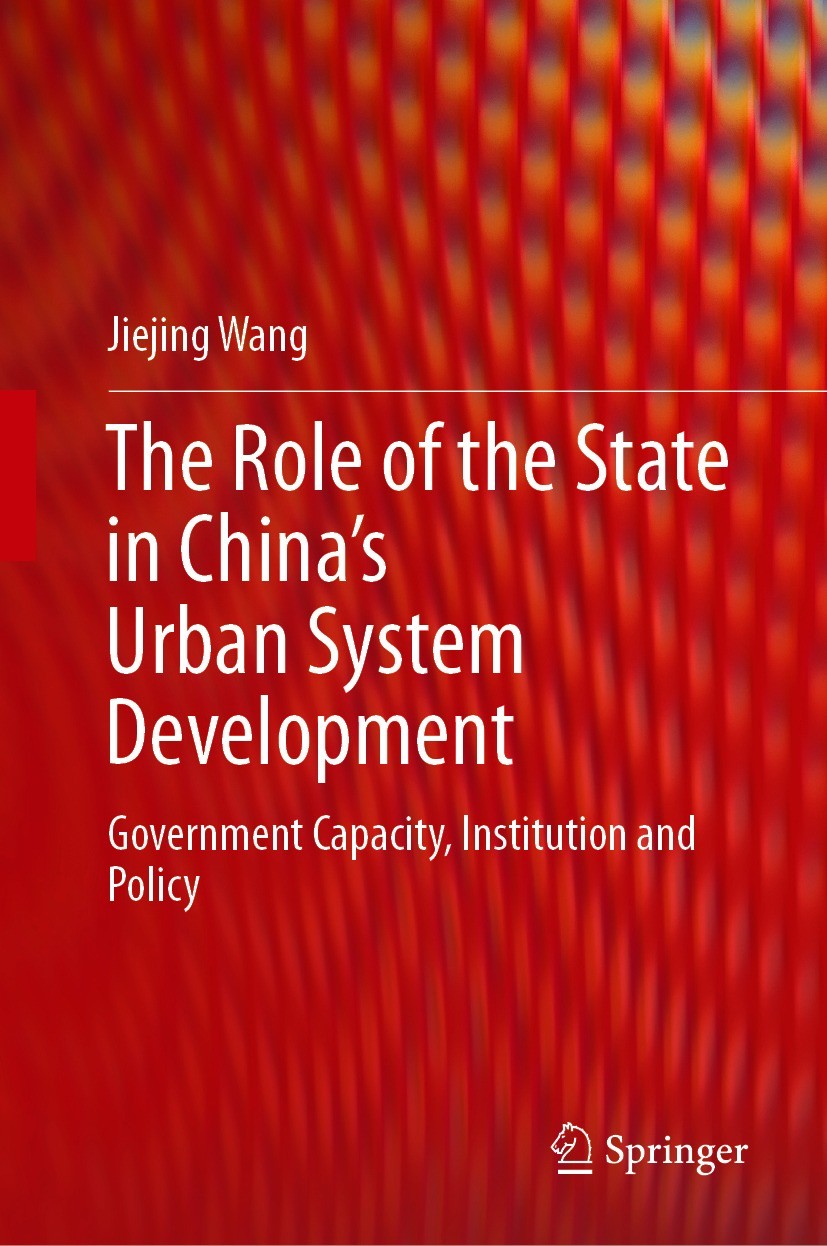 Titlebook: The Role of the State in China’s Urban System Development; Government Capacity, Jiejing Wang Book 2021 The Editor(s) (if applicable) and Th